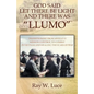 God Said Let There Be Light and There Was "Llumo": Transitioning from Apollo 11 Mission Control to Combat in Vietnam and Healing the Scars of War - Paperback