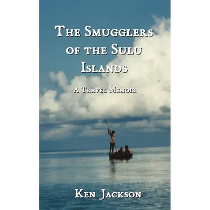 The Smugglers of the Sulu Islands: A Travel Memoir - Paperback