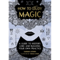 How to Study Magic: A Guide to History, Lore, and Building Your Own Practice - Hardcover