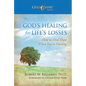 God's Healing for Life's Losses: How to Find Hope When You're Hurting - Hardcover