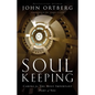 Soul Keeping: Caring for the Most Important Part of You - Hardcover