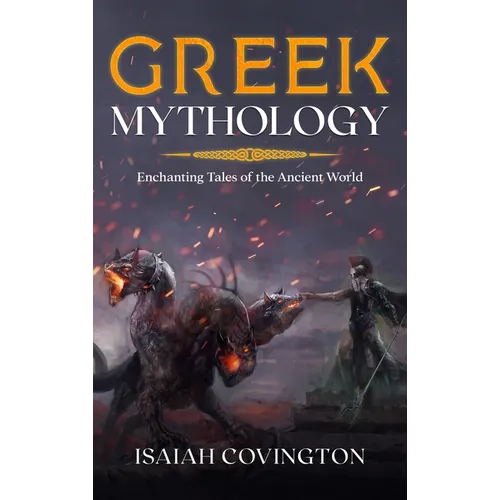 Greek Mythology: Enchanting Tales of the Ancient World - Hardcover