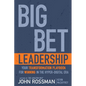 Big Bet Leadership: Your Transformation Playbook for Winning in the Hyper-Digital Era - Hardcover