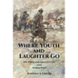 Where Youth and Laughter Go: The Tahquamenon Country and World War I - Paperback