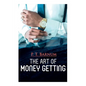 The Art of Money Getting: The Book of Golden Rules for Making Money - Paperback