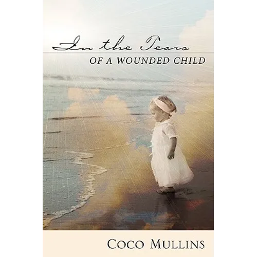 In the Tears of a Wounded Child - Paperback