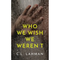 Who We Wish We Weren't - Paperback