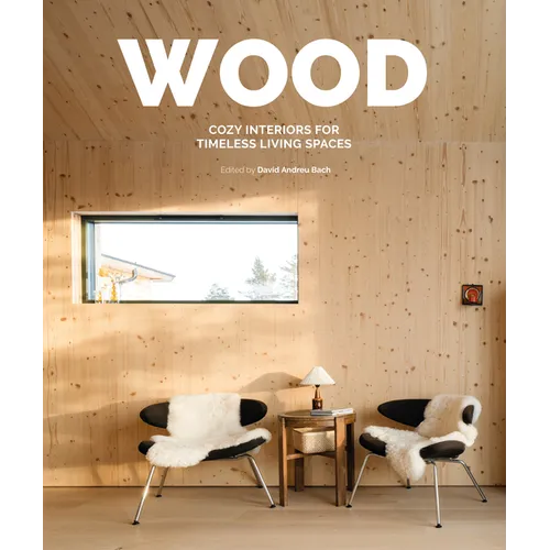 Wood: Cosy Interiors for Timeless Living Spaces - Hardcover