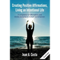 Creating Positive Affirmations: Living an Intentional Life - Paperback