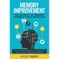Memory Improvement - The Secrets of Memory Manipulation Revealed: Retrain Your Brain to Improve Your Memory and Discover Your Unlimited Memory Potenti - Paperback