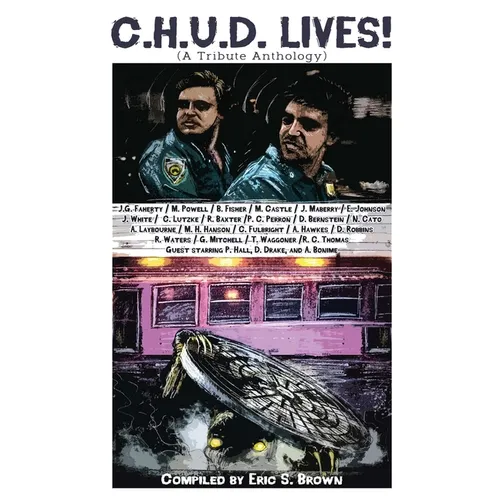 C.H.U.D. Lives!: A Tribute Anthology - Paperback