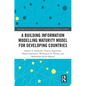 A Building Information Modelling Maturity Model for Developing Countries - Paperback