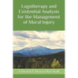 Logotherapy and Existential Analysis for the Management of Moral Injury - Paperback