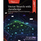 Vector Search with JavaScript: Build Intelligent Search Systems with AI - Paperback