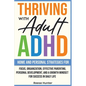 Thriving with Adult ADHD: Home and Personal Strategies for Focus, Organization, Effective Parenting, Personal Development, and a Growth Mindset for Su - Paperback