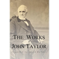The Works of John Taylor: The Mediation and Atonement, The Government of God, Items on the Priesthood, Succession in the Priesthood, and The Ori - Paperback