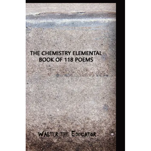 The Chemistry Elemental Book of 118 Poems - Hardcover