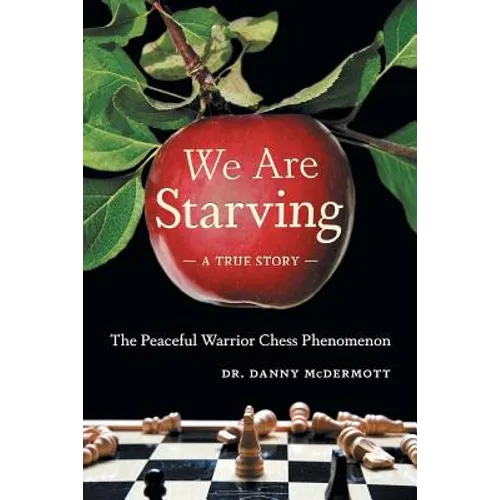 We Are Starving: The Peaceful Warrior Chess Phenomenon - Paperback