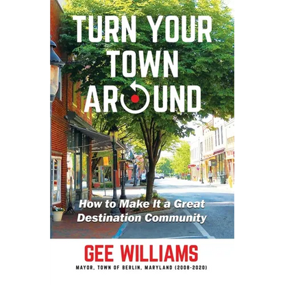 Turn Your Town Around: How to Make It a Great Destination Community - Paperback