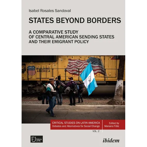 States Beyond Borders: A Comparative Study of Central American Sending States and Their Emigrant Policy (1998-2021) - Paperback