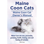 Maine Coon Cats. Maine Coon Cat Owner's Manual. Maine Coon cats care, personality, grooming, health, training, costs and feeding all included. - Paperback