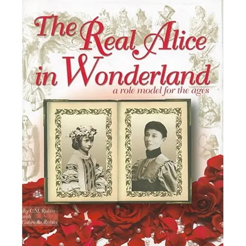 The Real Alice in Wonderland: A Role Model for the Ages - Hardcover