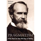 Pragmatism, A New Name for Some Old Ways of Thinking - Paperback