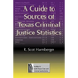 A Guide to Sources of Texas Criminal Justice Statistics - Paperback