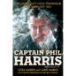 Captain Phil Harris: The Legendary Crab Fisherman, Our Hero, Our Dad - Paperback