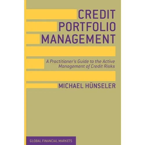 Credit Portfolio Management: A Practitioner's Guide to the Active Management of Credit Risks - Paperback