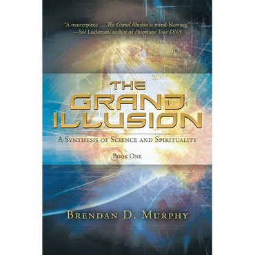 The Grand Illusion: A Synthesis of Science and Spirituality - Book One - Paperback