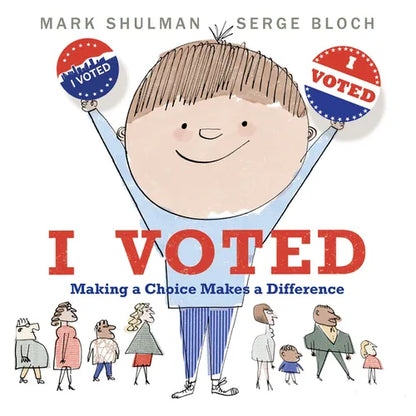 I Voted: Making a Choice Makes a Difference - Hardcover