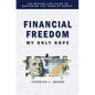 Financial Freedom: My Only Hope: The bestselling guide to mastering the 'game of money' - Paperback