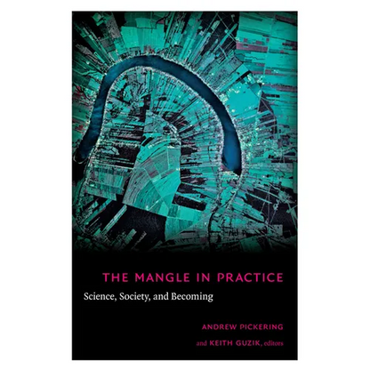 The Mangle in Practice: Science, Society, and Becoming - Paperback