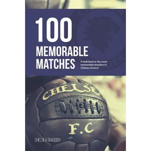 Chelsea: 100 Memorable Matches - Paperback