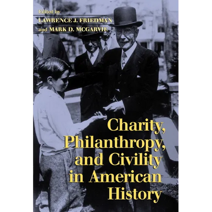 Charity, Philanthropy, and Civility in American History - Hardcover