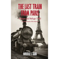 The Last Train from Paris and other stories of the Holocaust - Hardcover