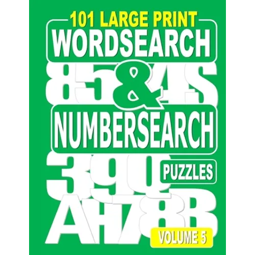 101 Large Print Word Search and Number Search Puzzles Volume 5: A one puzzle per page variety book for adults who love word and number games. - Paperback