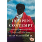 In Open Contempt: Confronting White Supremacy in Art and Public Space - Hardcover
