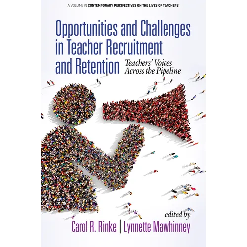 Opportunities and Challenges in Teacher Recruitment and Retention: Teachers' Voices Across the Pipeline (hc) - Hardcover
