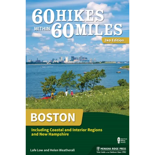 60 Hikes Within 60 Miles: Boston: Including Coastal and Interior Regions and New Hampshire - Hardcover
