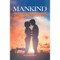 Mankind: The Beginning, the Blood Covenant Agreements, and Forever - Paperback
