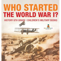 Who Started World War 1? History 6th Grade Children's Military Books - Hardcover