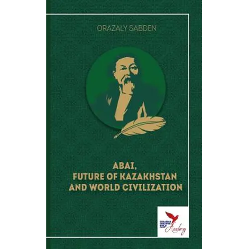 Abai, Future of Kazakhstan and World Civilization - Paperback