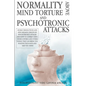 Normality Above Mind Torture and Psychotronics Attacks: Human Dissolutions and New Diseases Created by Psychotronics Attacks and How to Combat Using I - Paperback