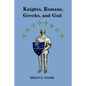 Knights, Romans, Greeks and God - Paperback