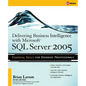 Delivering Business Intelligence with Microsoft SQL Server 2005: Utilize Microsoft's Data Warehousing, Mining & Reporting Tools to Provide Critical In - Paperback