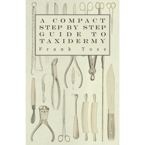 A Compact Step by Step Guide to Taxidermy - Paperback