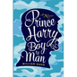 Prince Harry Boy to Man - Paperback