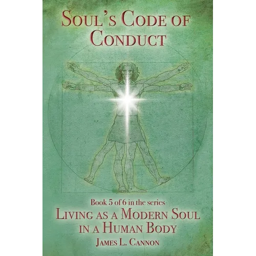 Soul's Code of Conduct: A Soul's Code of Values, Morality, Ethics, Virtue and Vice - Paperback